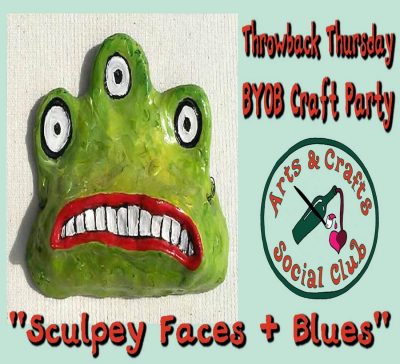 Throwback Thursday BYOB Craft Party: "Sculpey Faces + Blues"