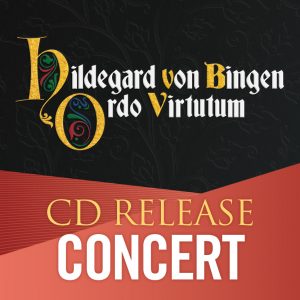 Hildegard von Bingen Ordo virtutum: A CD Release Concert