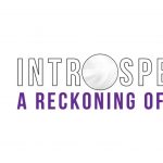 Introspective: A Reckoning of the Soul