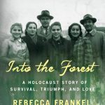Into the Forest: A Holocaust Story of Survival, Triumph, and Love