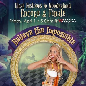 Encore & Finale - Glass Fashions in Wonderland @ WMODA
