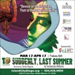 Island City Stage Presents Tennessee Williams’ Gothic Mystery “Suddenly, Last Summer”