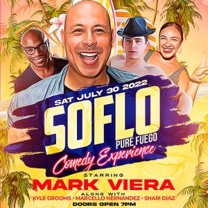SOFLO Pure Fuego Comedy Experience Ft. Mark Viera & Special Guests