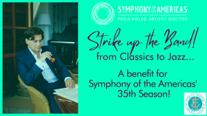 STRIKE UP THE BAND! From Classics to Jazz… A Benefit for Symphony of the Americas