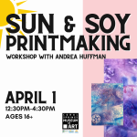 Sun + Soy Printmaking Workshop with Andrea Huffman