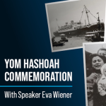 Yom HaShoah Commemoration with Speaker Eva Wiener