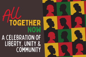 All Together Now: A Celebration of Liberty, Unity & Community.