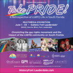 History Fort Lauderdale’s “Take PRIDE! A Retrospective of LGBTQ Life in South Florida” Multimedia Exhibit