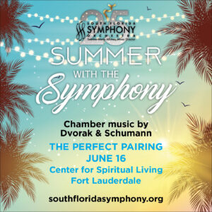 South Florida Symphony Orchestra’s Summer Chamber Music Series – Dvorák & Schumann