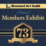 Broward Art Guild 73rd Anniversary Members Exhibit Opening Reception - FREE Event!