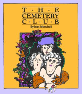 THE CEMETERY CLUB: By Ivan Menchell (Pompano)