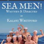 “Sea Men” A World Premiere Musical Comedy