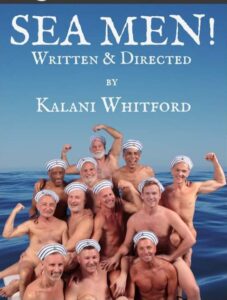“Sea Men” A World Premiere Musical Comedy