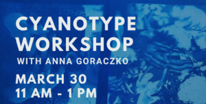 Cyanotype Workshop with Anna Goraczko