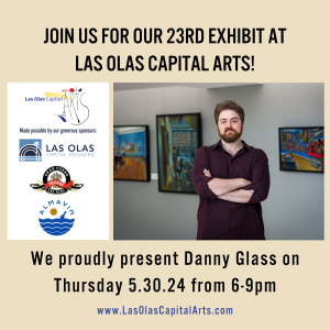 Las Olas Capital Arts Presents: Danny Glass Solo Exhibit