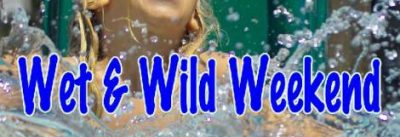 Wet-N-Wild Weekend