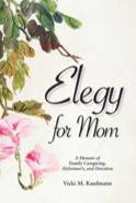 Elegy for Mom; a Memoir of Family Caregiving, Alzheimer’s and Devotion with author Vicki Kaufmann